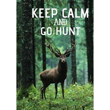 Imagem de Keep calm and go hunt: Notebook for hunter - original notebook for hunting and nature lovers - tradition and campaign| 100 pages in 7 * 10 inch format