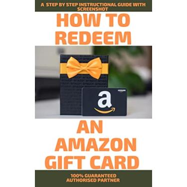 Imagem de How to Redeem An Amazon Gift Card : A Step by Step Instructional Guide With Screenshot (English Edition)