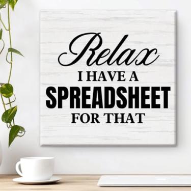 Imagem de Pôster de arte de parede de escritório engraçado Relax I Have a Spreadsheet for That Print Home Accountant Office Wall Decoration Accounting Gift 20 x 20 cm