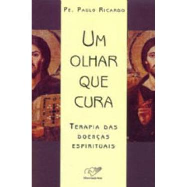 Imagem de Olhar Que Cura, Um - Terapia Das Doenças Espirituais