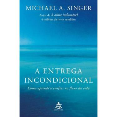 Imagem de A Entrega Incondicional - Como Aprendi a Confiar no Fluxo da Vida