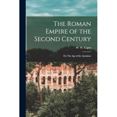 Imagem de The Roman Empire of the Second Century: Or, The Age of the Antonines