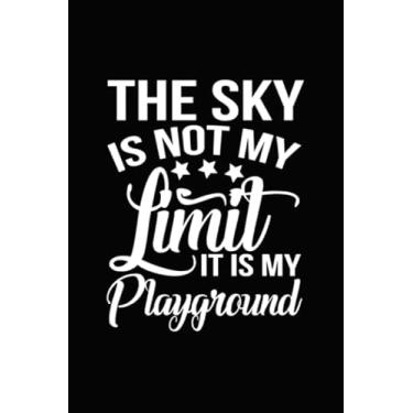 Imagem de The Sky Is Not My Limit It Is My Playground: Blank Line Journal for Skydiving, Skydiving Gift, Skydiver, Funny Skydiver, Skydiver Gift, Skydiver, Skydiving Clothes, Skydive