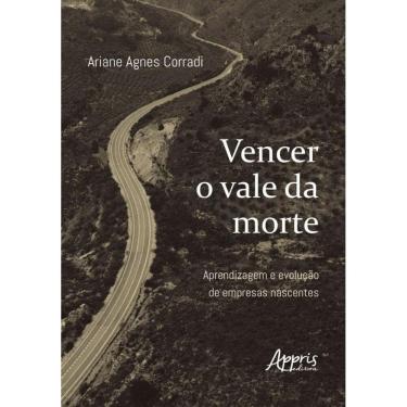 Imagem de Vencer O Vale Da Morte - Aprendizagem E Evolução De Empresas Nascentes