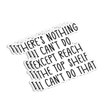 Imagem de (3 peças) There's Nothing I Can't Do Except Reach The Top Shelf I Can't Do That adesivo engraçado citações sarcásticas engraçadas decalque de vinil para copo laptop garrafas de água livros telefone