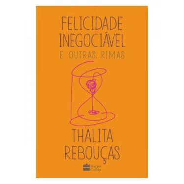 Imagem de Felicidade Inegociável E Outras Rimas – O Primeiro Livro De Não Ficção De Thalita Rebouças