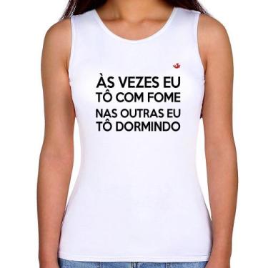 Imagem de Regata Feminina Às vezes eu tô com fome, nas outras eu tô dormindo - F