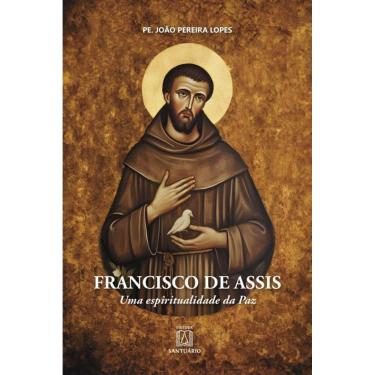 Imagem de Francisco De Assis: Uma Espiritualidade Da Paz