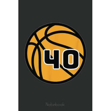 Imagem de Basketball Fans Favorite Number 40 Notebook: A blank lined basketball notebook 6x9 in 110 Pages that makes a fun basketball gift for teen girls, women's basketball, team basketball gifts