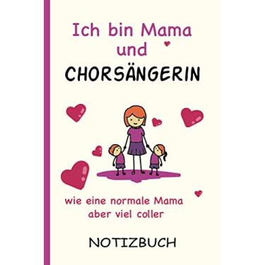 Imagem de Ich bin Mama und Chorsängerin wie eine normale Mama aber viel coller: A5 Notizbuch als Geschenk für eine Chorsängerin - A5 /punktiert - | ... zum Geburtstag|Geburtstagsgeschenk Kollegin