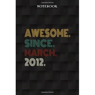 Imagem de Awesome Since March 2012 10 Years Old 10th Birthday Gift: Funny 10 Year Old Gifts Happy 10th Birthday Gift Ideas/Journal/Notebook/Diary/Greeting Card Alternative for Kids
