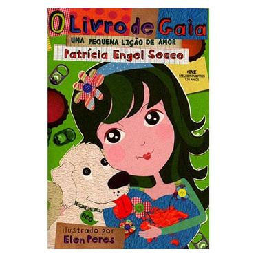 Imagem de Livro - O Livro de Gaia: uma Pequena Lição de Amor - Patrícia Engel Secco