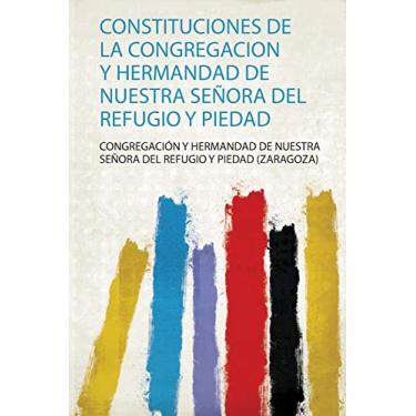 Imagem de Constituciones De La Congregacion Y Hermandad De Nuestra Señora Del Refugio Y Piedad