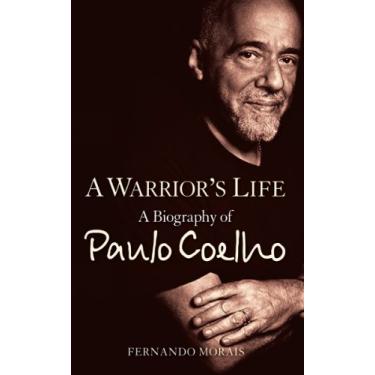 Imagem de A Warrior’s Life: A Biography of Paulo Coelho (English Edition)