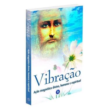 Imagem de Vibração: Ação Magnética Divina, Humana e Espiritual, 559 g