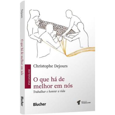 Imagem de O Que Há De Melhor Em Nós - Trabalhar E Honrar A Vida - BLUCHER, 3