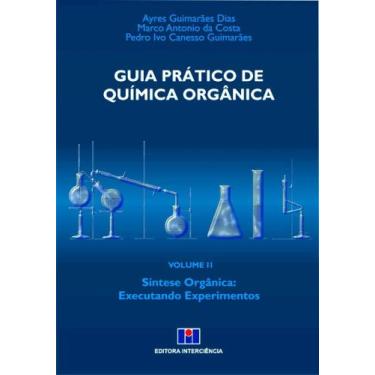 Imagem de Guia Prático de Química Orgânica: Síntese Orgânica: Executando Experim