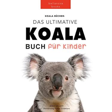 Imagem de Koala Bücher Das Ultimate Koala Buch für Kinder: 100+ erstaunliche Fakten über Koalas, Fotos, Quiz und Mehr: 12
