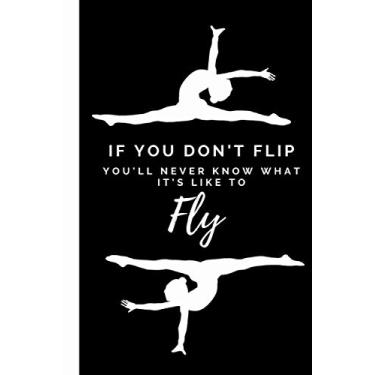Imagem de If You Don't Flip: Carnet de Notes Danse/ Cadeau pour Passionnés de Danse Classique | Bloc-Note | Journal pour danseuse | 100 pages