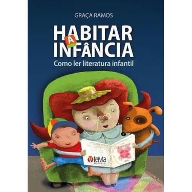 Imagem de Habitar A Infância: Como Ler Literatura Infantil + Marca Página