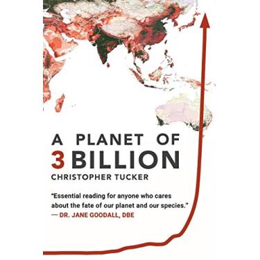 Imagem de A Planet of 3 Billion: Mapping Humanity's Long History of Ecological Destruction and Finding Our Way to a Resilient Future A Global Citizen's Guide to Saving the Planet