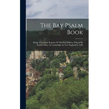 Imagem de The Bay Psalm Book: Being A Facsimile Reprint Of The First Edition, Printed By Stephen Daye At Cambridge, In New England In 1640