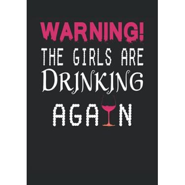 Imagem de Warning the Girls are drinking again: Notebook DIN A4 COLUMN 120 Pages - 8.27" x 11.69" ( 21 x 29.7cm)|Wine Notebook| Wine Planner| Notebook for Wine drinkers