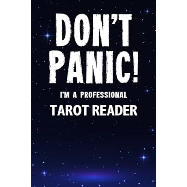 Imagem de Don't Panic! I'm A Professional Tarot Reader: Customized Lined Notebook Journal Gift For Somebody Who Enjoys Tarot Reading