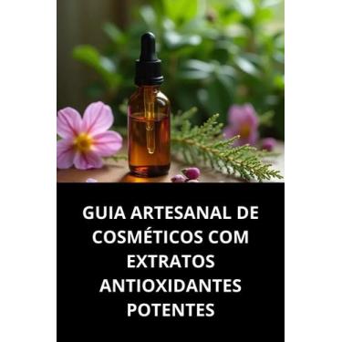 Imagem de Livro Guia Artesanal de Cosméticos com Extratos Antioxidantes Potentes