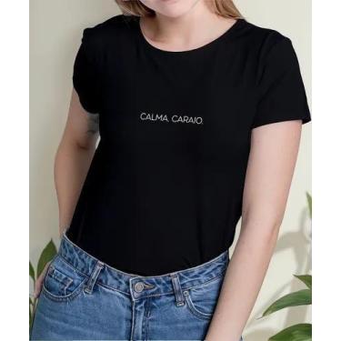 Imagem de Camiseta Camisa Adulto Feminina Masculina Algodão Calma Caraio Engraça