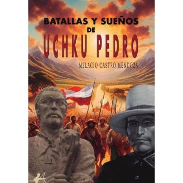 Imagem de Batallas y sueños de Uchku Pedro - Espanhol