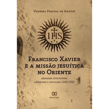 Imagem de Francisco Xavier e a missão jesuítica no Oriente-Português