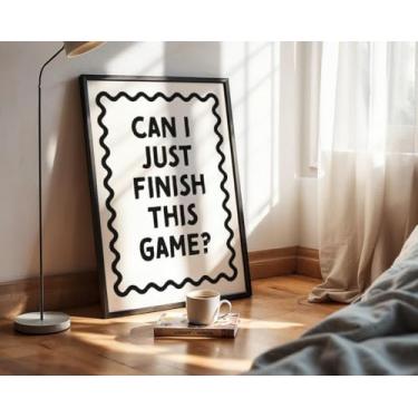 Imagem de Can I Just Finish This Game Pôster impresso pôster arte de parede arte em tela casa sala de estar meninos quarto decoração de sala de jogos sem moldura