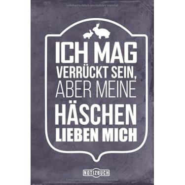 Imagem de Notizbuch Ich mag verrückt sein aber meine Häschen lieben mich: Rassekaninchen Kaninchen Kaninchenhaltung (Rassekaninchenzucht)