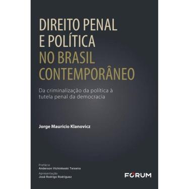 Imagem de Direito Penal E Política No Brasil Contemporâneo - Da Criminalização Da Política À Tutela Penal Da D