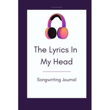Imagem de The Lyrics In My Head Diário de composição de canções: Caderno de letras pautado em branco para músicos, amantes da música, estudantes e compositores