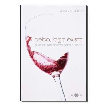 Imagem de Bebo, Logo Existo - Guia De Um Filósofo Para o Vinho - OCTAVO, Sortido