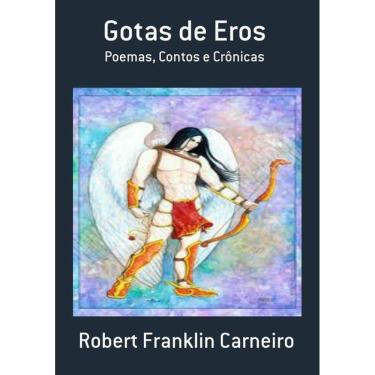 Imagem de Gotas De Eros: Poemas, Contos E Cronicas
