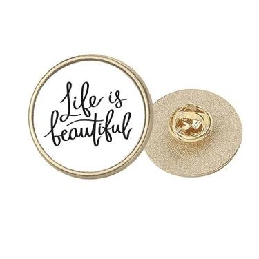 Imagem de Life Is Beautiful Quote Art Deco Fashion Round Metal Golden Pin Broche Clip, Medium, não aplicar