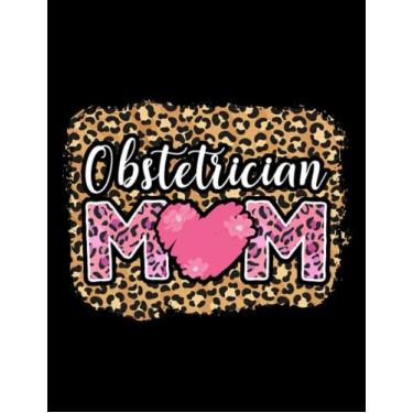 Imagem de Obstetrician Mom Cute Obstetrician Mom Leopard NOTEBOOK: A Perfect Journal (8.5 x 11 In)