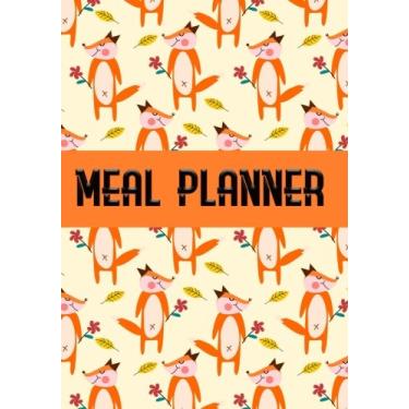 Imagem de Meal Planner: My Meal Planner Planning Menu for Diabetics or baby menu, Daily Food Journal Menu Meal Prep Notebook Notepad to organize your Own Grocery List in each day. (Fox): Volume 14