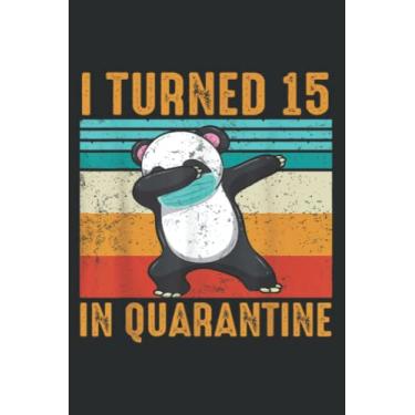 Imagem de I Turned 15 in Quarantine Dabbing Panda 15Th Birthday Saying: Lined Notebook: 6" x 9", 120 Pages, Wide Ruled Line Paper, Lined Notebook Journal for Work, School and College Supplies.
