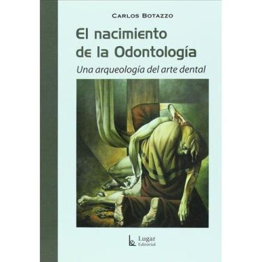 Imagem de El Nacimiento de La Odontología - Una Arqueología Del Arte Dental - Lu