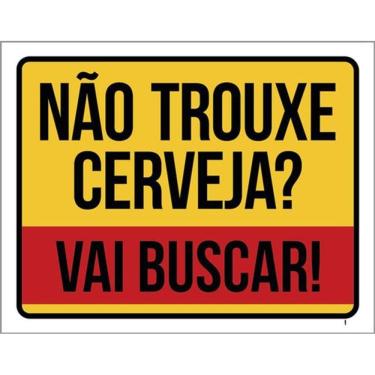 Imagem de Kit 3 Placas Não Trouxe Cerveja Vai Buscar 36X46