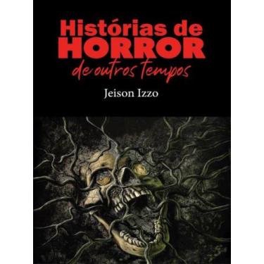 Imagem de Histórias de horror de outros tempos - JEISON LUIS IZZO