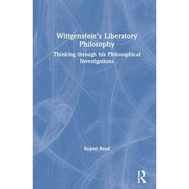 Imagem de Wittgenstein's Liberatory Philosophy: Thinking Through His Philosophical Investigations