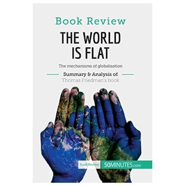 Imagem de Book Review: The World is Flat by Thomas L. Friedman: The mechanisms of globalisation