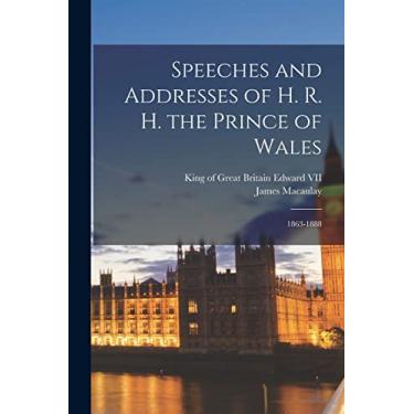 Imagem de Speeches and Addresses of H. R. H. the Prince of Wales: 1863-1888
