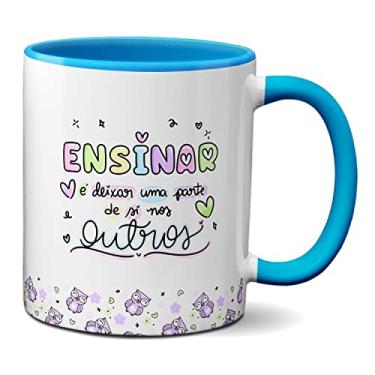 Imagem de Caneca Professor Ensinar É Deixar Uma Parte De Si Nos Outros (Azul)