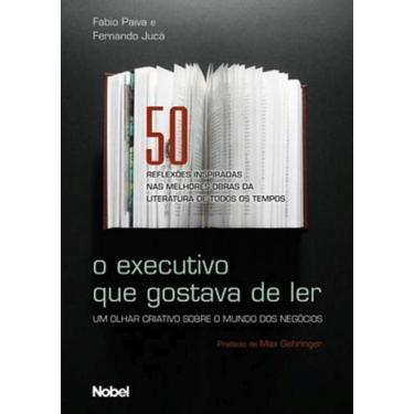 Imagem de O Executivo que Gostava de Ler. Um Olhar Criativo sobre O Mundo dos Ne